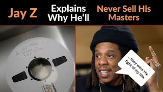 Jay Z Explains Why He'll Never Sell His Masters