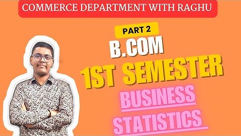 Business Statistics | Part -2 | B.COM 1ST SEMESTER | MGKVP, HCPGC, UP COLLEGE, BHU, ALU ETC | BY CDR