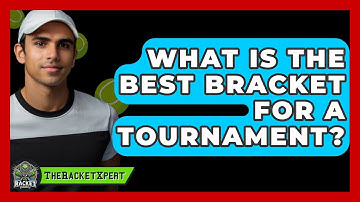 What Is The Best Bracket For A Tournament? - The Racket Xpert