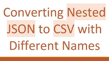 Converting Nested JSON to CSV with Different Names