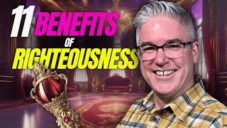 The Benefits Of Righteousness