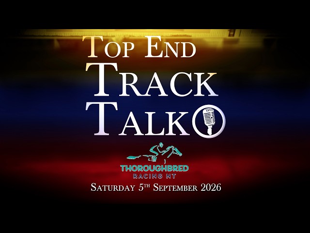Top End Track Talk EP279 05 09 26