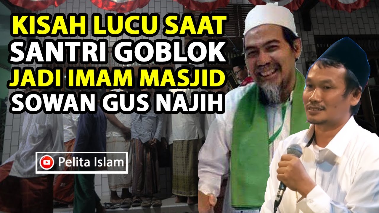 Kisah Lucu Saat Santri Goblok Jadi Imam Masjid Sowan Gus Najih - GUS BAHA