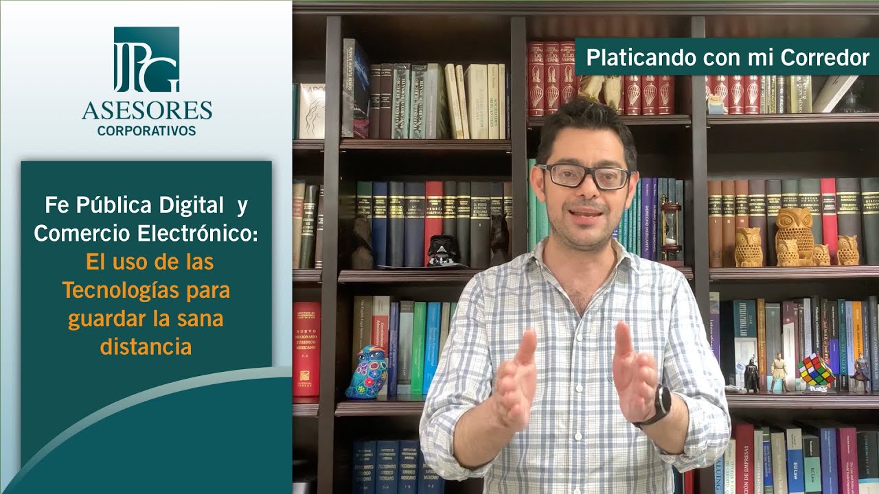 Fe Pública Digital y Comercio Electrónico | Platicando con mi Corredor