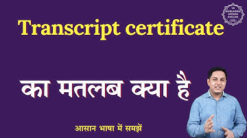 Transcript certificate meaning in Hindi | Transcript certificate ka matlab | English to hindi