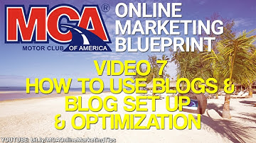 MCA Online Marketing Blueprint 7 - How To Use Blogs For Business, Blog Setup & Optimization