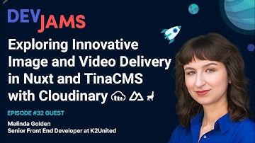 Image and Video Delivery in Nuxt and TinaCMS with Cloudinary - DevJams Episode #32