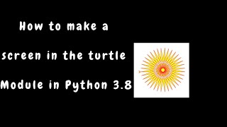 How to make a Screen in the Turtle Module