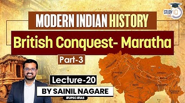 Lecture 20: British Conquest - Maratha (Part-3) | Modern Indian History | One-Stop Solution