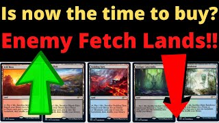 Is now a good time to buy MTG Enemy Fetch lands? Magic : the gathering