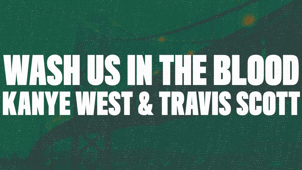 Kanye West – Wash Us In The Blood (Lyrics) feat. Travis Scott