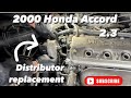 2000 Honda Accord 2.3 - distributor replacement