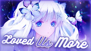 Nightcore ~ Loved Us More | Lyrics