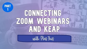 Connecting Zoom Webinars with Keap [PlusThis Tutorial - Part 1]