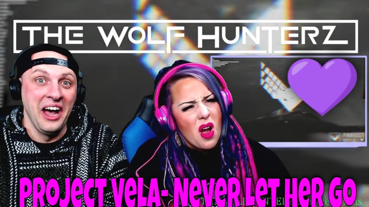 Project Vela - Never Let Her Go (Lyric Video) THE WOLF HUNTERZ Reactions