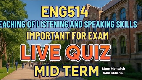 ENG514 Teaching of Listening and Speaking Skills MidTerm Live Quiz 2025 VU Mam Mehwish
