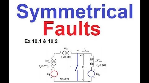 (E) PSA Ex 10.1 & 10.2 ||  Symmetrical Faults