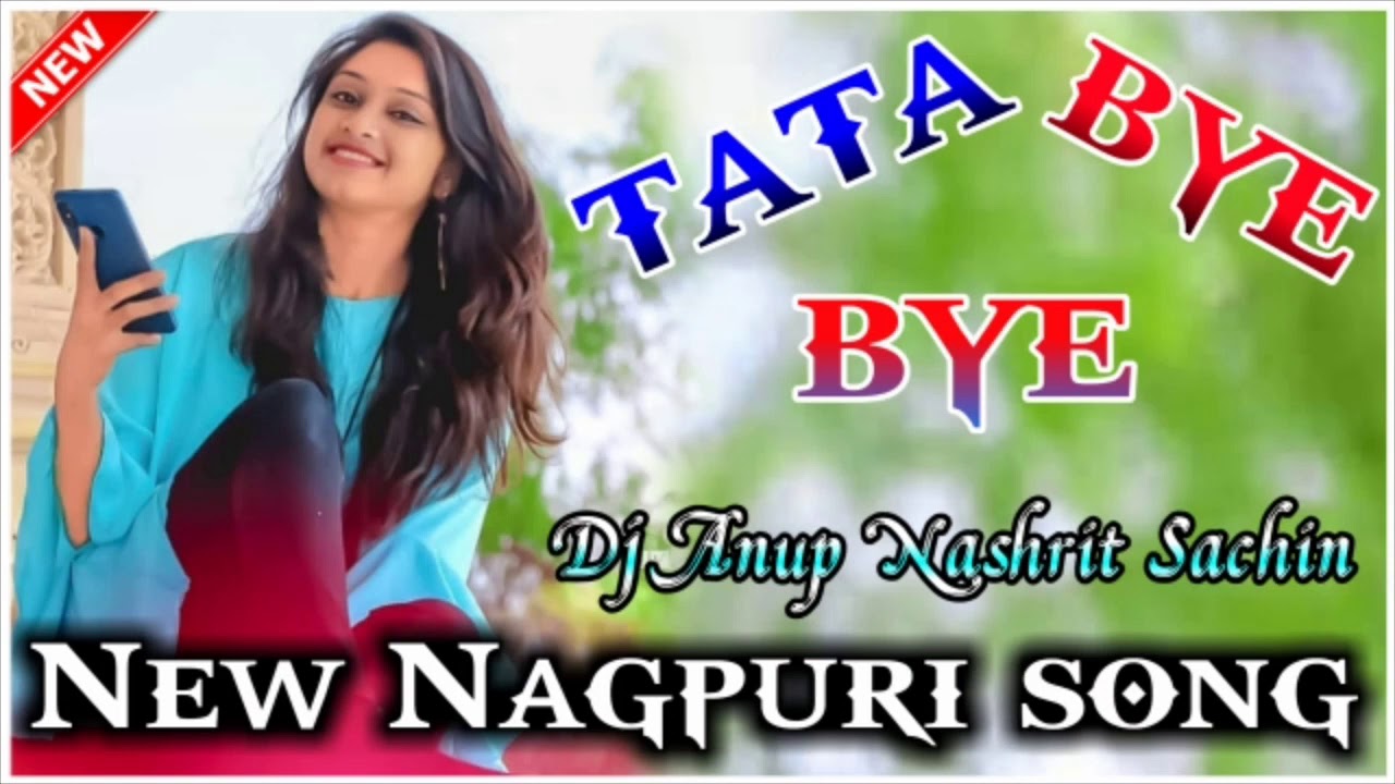 TATA BYE BYE New Nagpuri song 2020 Hard Mix Dj Remix song Dj Anup Nashrit Sachin