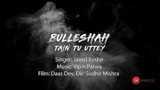 Tain to uttey | Bulleh Shah Lyrical video with translation | Javed Bashir | Vipin Patwa | Daas Dev