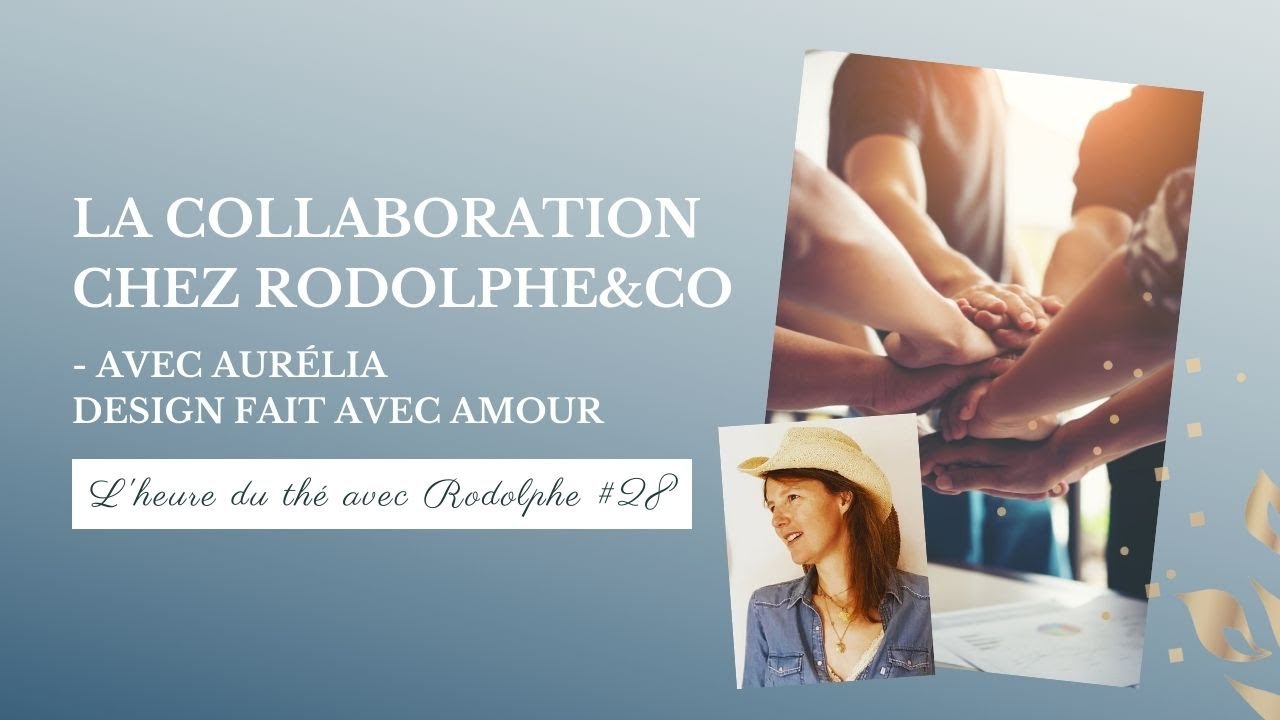 La collaboration chez Rodolphe&Co | L’heure du thé avec Rodolphe #28
