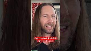 Why A Product Should RISK Standing Out