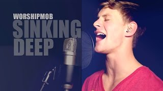 WorshipMob - Sinking Deep - Live - HD