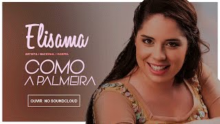 Elisama - Como a Palmeira ( Áudio HD )