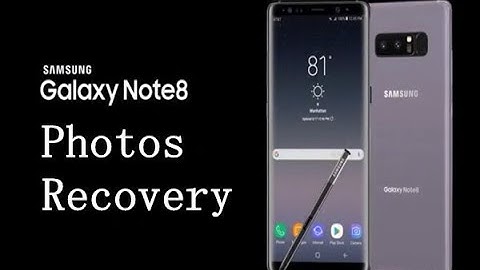 How to recover deleted/lost photos from samsung galaxy note 8?