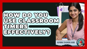 How Do You Use Classroom Timers Effectively? - Aspiring Teacher Guide