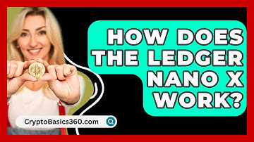 How Does the Ledger Nano X Work? - CryptoBasics360.com