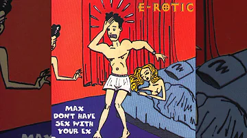 E-Rotic - Max Don't Have Sex With Your Ex