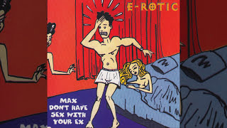 E-Rotic - Max Don't Have Sex With Your Ex