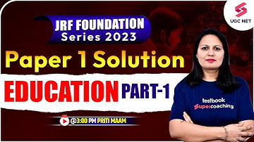 UGC NET Dec 2023 | Paper 1 Solution - Education (Part 1) | Priti Ma