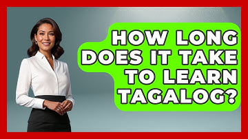 How Long Does It Take To Learn Tagalog? - Exploring Southeast Asia