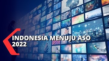 Indonesia Menuju ASO 2022, Migrasi Sistem Siaran TV Analog ke Digital