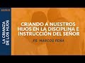 Criando a Nuestros Hijos en la Disciplina e Instrucción Del Señor | Ps. Marcos Peña