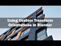 Using Custom Transform Orientations In Blender