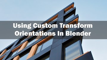 Using Custom Transform Orientations In Blender