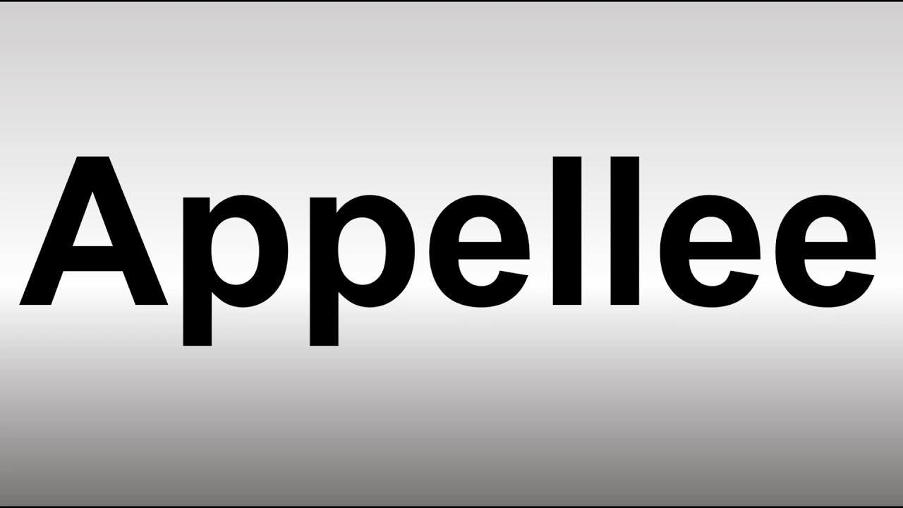 How to Pronounce Appellee