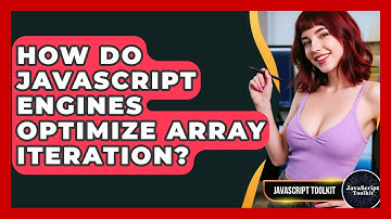 How Do JavaScript Engines Optimize Array Iteration? - JavaScript Toolkit