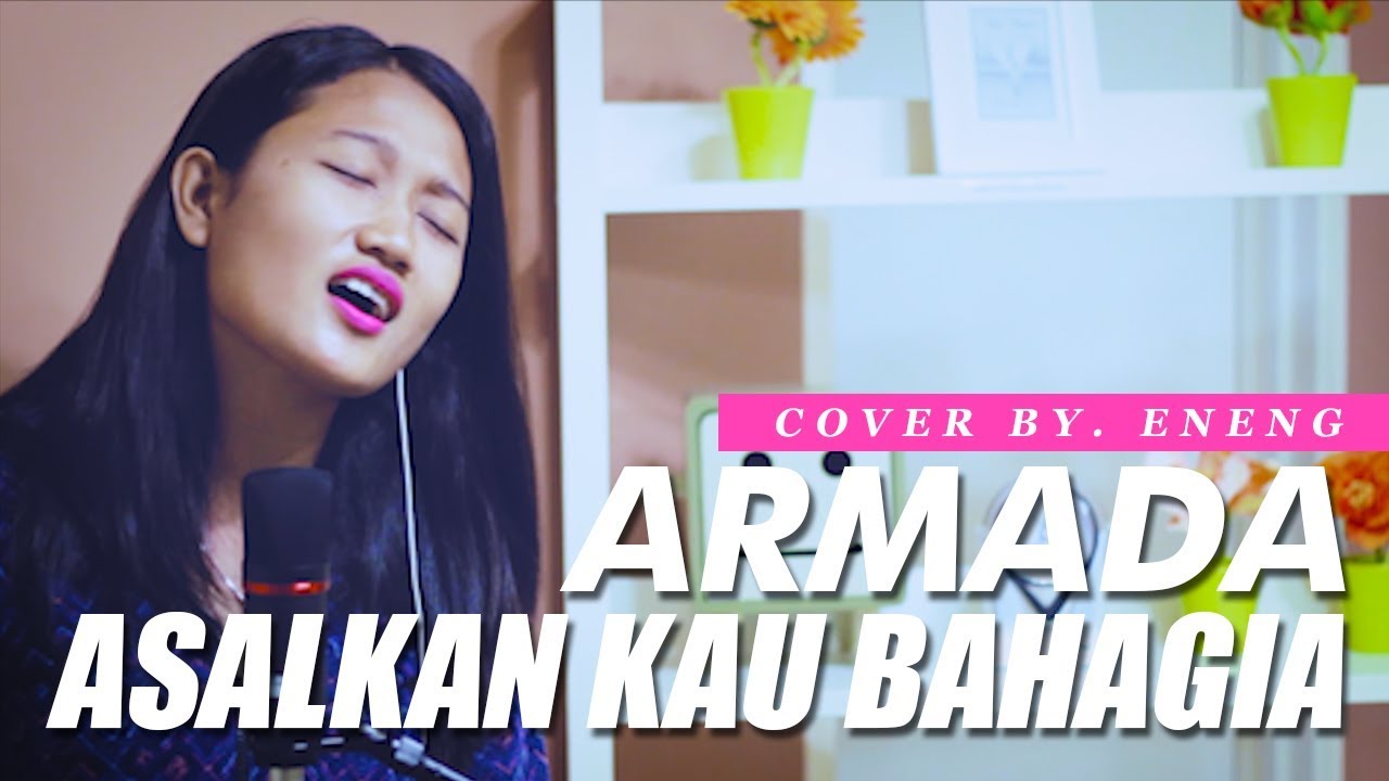 Armada Asalkan kau bahagia (Cover By. Eneng) - YouTube