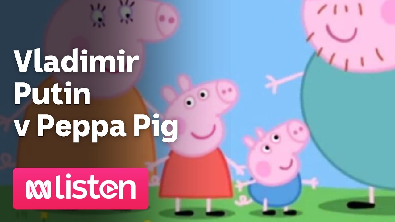 vladimir-putin-v-peppa-pig-abc-news-daily-podcast-youtube