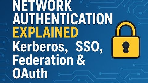 Network Authentication Explained: Kerberos, SSO, Federation & OAuth 🔐