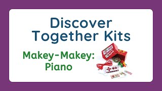 Discover Together: Makey Makey Piano