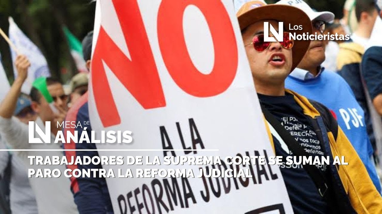 Trabajadores de la Suprema Corte se suman al paro contra la reforma ...