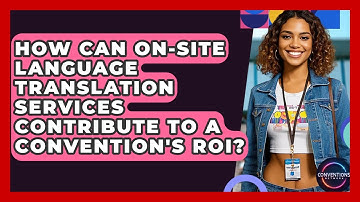 How Can On-site Language Translation Services Contribute To A Convention