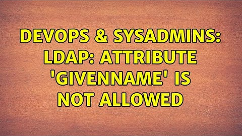 DevOps & SysAdmins: LDAP: attribute 