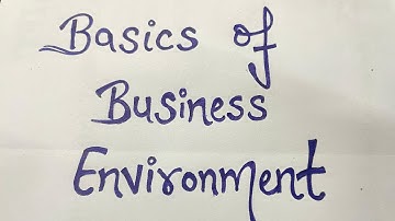 #1| Basic of Business Environment | Internal & External Environment | Micro & Macro Environment