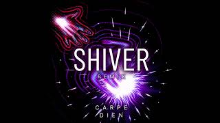 Shiver carpe Dien Remix  John Summit U0026 Hayla