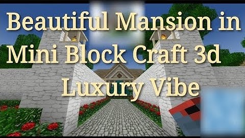 Beautiful Mansion in Mini Block Craft 3d | Luxury Vibe 😍
